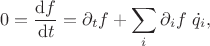 $$
0 = \frac{\mathrm d f}{\mathrm dt} = \partial_t f + \sum_i \partial_i f \ \dot q_i,
$$
