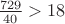 $\frac{729}{40} >18$