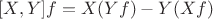 $[X,Y]f=X(Yf)-Y(Xf)$