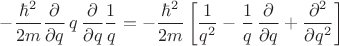 $-\dfrac{\hbar^2}{2m}\dfrac\partial{\partial q}\, q \,\dfrac\partial{\partial q} \dfrac1q = -\dfrac{\hbar^2}{2m}\left[\dfrac1{q^2}-\dfrac1q\,\dfrac\partial{\partial q}+\dfrac{\partial^2}{\partial q^2}\right]$