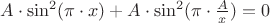 $A\cdot \sin^2(\pi\cdot x)+A\cdot \sin^2(\pi\cdot\frac{A}{x})=0$