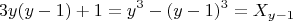 $$3y(y-1)+1=y^3-(y-1)^3=X_{y-1}$$
