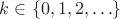 $k \in \{0,1,2,\ldots\}$