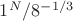 $1^{N}/8^{-1/3}$