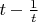 $t-\frac{1}{t}$