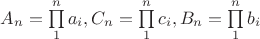 $A_n=\prod\limits_{1}^{n} a_i, C_n=\prod\limits_{1}^{n} c_i ,  B_n=\prod\limits_{1}^{n} b_i$