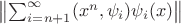 $\left\| \sum_{i=n+1}^\infty (x^n, \psi_i)\psi_i(x) \right\|$