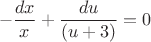 $$-\frac{dx}{x}+\frac{du}{(u+3)}=0$$