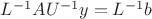 $L^{-1}AU^{-1}y = L^{-1}b$