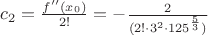 $c_2 = \frac{f''(x_0)}{2!} = - \frac{2}{(2!\cdot3^2\cdot125^{\frac{5}{3}})}$