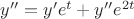 $y''=y'e^t+y''e^{2t}$
