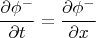 $$\frac{\partial \phi^-}{\partial t}=\frac{\partial \phi^-}{\partial x}$$