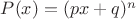$P(x) = (px+q)^n$