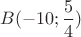 $B(-10;\dfrac{5}{4})$