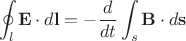 $$\oint_l \mathbf E\cdot d\mathbf l=-\frac{d}{dt}\int_s \mathbf B \cdot d\mathbf s$$