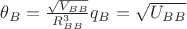 $\theta_B = \frac{\sqrt{V_{BB}}}{R_{BB}^3}q_B = \sqrt{U_{BB}}$