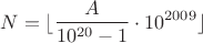 $$N = \lfloor\frac{A}{10^{20}-1}\cdot10^{2009}\rfloor$$