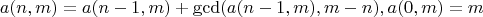 $$a(n,m)=a(n-1,m)+\operatorname{gcd}(a(n-1,m),m-n), a(0,m)=m$$