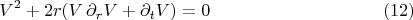 $$V^2 + 2 r (V \, \partial_r V + \partial_t V) = 0  \eqno(12) $$