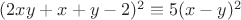 $(2xy+x+y-2)^2 \equiv 5(x-y)^2$