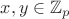 $x,y \in \mathbb{Z}_p$