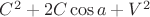$C^2 + 2 C \cos a + V^2$