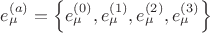 $e^{(a)}_{\mu} = \left\{ e^{(0)}_{\mu}, e^{(1)}_{\mu}, e^{(2)}_{\mu}, e^{(3)}_{\mu} \right\}$