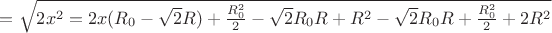 $=\sqrt{2x^2=2x(R_{0}-\sqrt{2}R)+\frac{R_{0}^2}{2}-\sqrt{2}R_{0}R+R^2-\sqrt{2}R_{0}R+\frac{R_{0}^2}{2}+2R^2}$