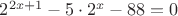 $2^{2x+1}-5\cdot2^x-88=0$