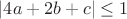 $|4a+2b+c|\leq1$