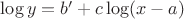 $\log y = b'+c\log(x-a)$