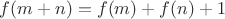 $f(m+n)=f(m)+f(n)+1$ $f(m+n)=f(m)+f(n)+1$