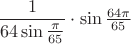 $\dfrac1{64\sin\frac{\pi}{65}}\cdot\sin\frac{64\pi}{65}$