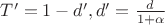 $T'=1-d', d' = \frac{d}{1+\alpha}$