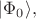 $|\Phi_0\rangle,$