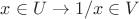 $x\in U\to 1/x\in V$