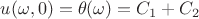 $u(\omega, 0)=\theta(\omega)=C_1+C_2$