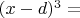 $(x-d)^3 = $
