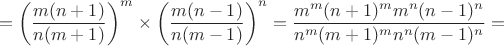 $$=\left( \frac {m(n+1)}{n(m+1)}\right)^m \times \left( \frac {m(n-1)}{n(m-1)}\right)^n = \frac {m^m (n+1)^m m^n (n-1)^n}{n^m (m+1)^m n^n (m-1)^n}=$$