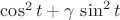 $\cos^2t+\gamma\,\sin^2t$