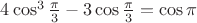 $4\cos^3\frac\pi 3-3\cos\frac\pi 3=\cos\pi$