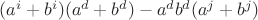 $(a^i+b^i)(a^d+b^d)-a^d b^d (a^j+b^j)$ $(a^i+b^i)(a^d+b^d)-a^d b^d (a^j+b^j)$