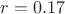 $r=0.17$