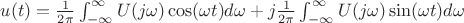 $u(t)= \frac{1}{2\pi } \int_{-\infty}^{\infty} U(j\omega ) \cos(\omega t)d\omega+ j \frac{1}{2\pi }\int_{-\infty}^{\infty}U(j\omega )\sin(\omega t)d\omega$