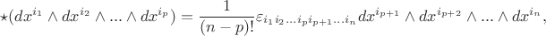 $$
\star(dx^{i_1}\wedge dx^{i_2}\wedge...\wedge dx^{i_p})=\frac{1}{(n-p)!}\varepsilon_{i_1i_2...i_p i_{p+1}...i_n}dx^{i_{p+1}}\wedge dx^{i_{p+2}}\wedge...\wedge dx^{i_n},$$