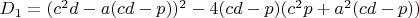 $D_1=(c^2d-a(cd-p))^2-4(cd-p)(c^2p+a^2(cd-p))$