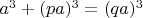 $a^3 + (pa)^3 = (qa)^3$