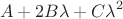 $$A+2B\lambda+C\lambda^2$$