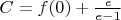 $C=f(0)+\frac{e}{e-1}$