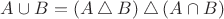 $A\cup B=(A\bigtriangleup B)\bigtriangleup(A\cap B)$